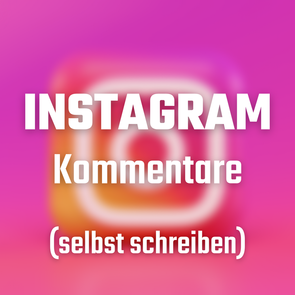 Instagram Kommentare (selbst schreiben)
